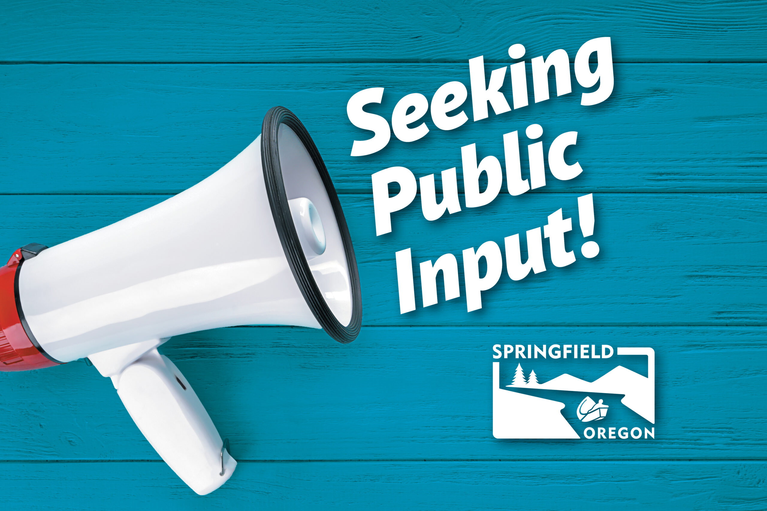 Seeking Public Input with megaphone and Springfield City logo with mountains and river with driftboat.